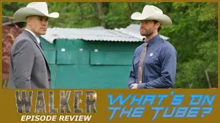 Walker Season 2 Episode 18 Review | Moving On To What's Next | What's On The Tube?