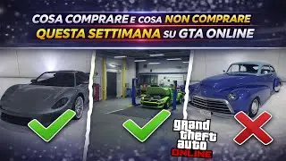 Cosa COMPRARE e cosa EVITARE questa Settimana su GTA ONLINE nel NUOVO AGGIORNAMENTO SETTIMANALE