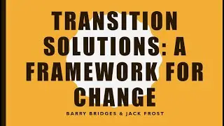 Transition Solutions Framework for Change