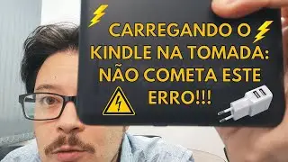 Carregando o Kindle na tomada: Não cometa esse erro!!!