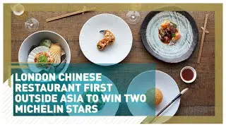 Chinese restaurant in London first to win two Michelin stars outside Asia