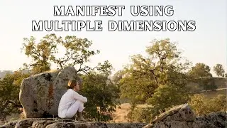 Manifest Using Multiple Dimensions | Abundance Mindset: Manifesting Dimensions | Step by Step Guide