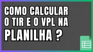 Como CALCULAR o TIR e o VPL na PLANILHA?
