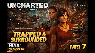 Uncharted: The Lost Legacy 4K Gameplay in Hindi | Full Story Walkthrough Part 7 (PS5)