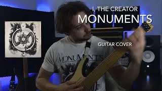 I, The Creator - Monuments - Guitar Cover
