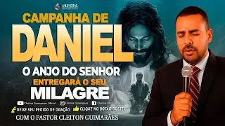 ((🔵))21º ORAÇÃO FORTÍSSIMA CAMPANHA DE DANIEL SERÁ DE VITÓRIA NA SUA VIDA🙏COM O PR.CLEITON GUIMARÃES