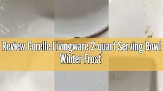Review Corelle Livingware 2-quart Serving Bowl Winter Frost White (4)