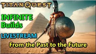 TITAN QUEST INFINITE - Builds From the Past to the Future - Epic Longstreams