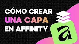 C&oacute;mo CREAR CAPAS en Affinity (Paso a Paso) | Tutorial para principiantes