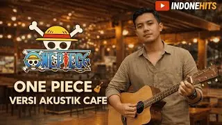 ONE PIECE Instrumental Guitar 🎸 | Akustik Cafe Santai, Adem & Bikin Nagih