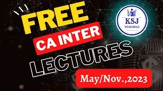 CA Inter Free Lectures for May/Nov.,2023 attempt | KSJ Teaching
