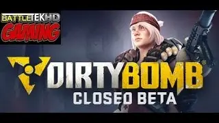 Dirty Bomb Closed Beta Gameplay