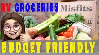 MISFITS MARKET / RV BUDGET FRIENDLY OR NOT / FULL TIME RV LIVING