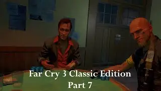 Far Cry 3 Classic Edition Playthrough Part 7 - To Leave Or Stay In Rook's Island