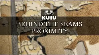 KUIU Behind The Seams - Proximity