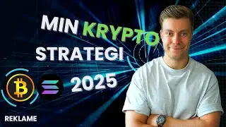 Min Krypto-strategi for 2025 | S&aring;dan Tjener Jeg Penge P&aring; Kryptovaluta
