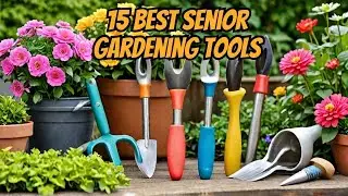 15 Best Gardening Tools Every Senior Should Have in 2025 1