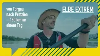 Elbe Extrem: Torgau bis Pretzien – 15,5 Stunden Paddel-Abenteuer!