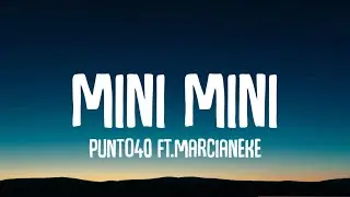 Punto40 - Mini Mini (Letra/Lyrics) ft.Marcianeke // me gusta esa 