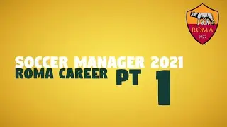 Soccer Manager 2021 (BETA) - Roma Career Pt 1