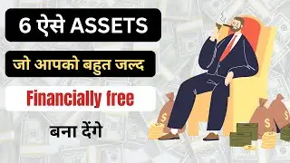 6 ASSETS that make you financially free | How to get rich HINDI |6 Best Assets |