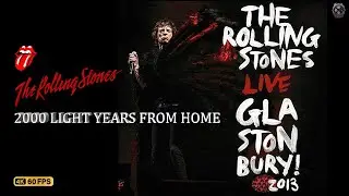 Rolling Stones 4K LIVE - 2000 Light Years From Home [LIVE Glastonbury Festival, UK 2013]~4K 60fps