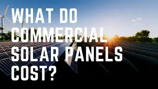 What Do Commercial Solar Panels Cost?