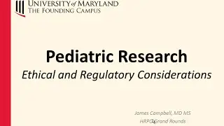 HRPO Grand Rounds:  Clinical Research Involving Children: The Regulatory Requirements