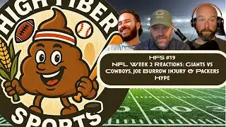 HFS 19 &ldquo;NFL Week 2 Reactions: Giants vs Cowboys, Joe Burrow Injury & Packers Hype