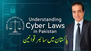 Understanding Cyber Law in Pakistan | Iqbal International Law Services&reg;