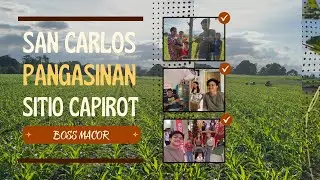 PART 9 - SAN CARLOS PANGASINAN SITIO CAPIROT / VISIT sa MGA PAMANGKIN & KAPATID 