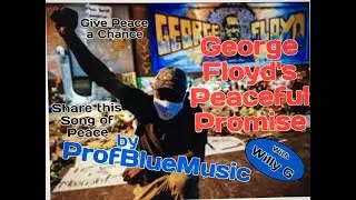 George Floyd's Peaceful Promise |Single| Prof Blue & Willy G | Share Songs of Peace | ProfBlueReview