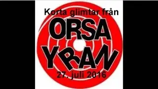 Korta glimtar fr&aring;n Orsayran juli 2016