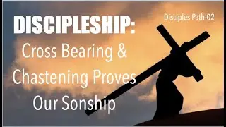 DPF-02 DISCIPLESHIP EQUALS: Cross Bearing & Chastening