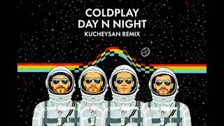 Coldplay - Day N Night ( KUCHEYSAN REMIX )