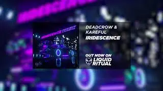 Kareful & Deadcrow - Iridescence