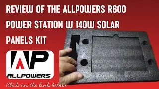 Review of the ALLPOWERS R600 Power Station w 140W Solar Panels Kit