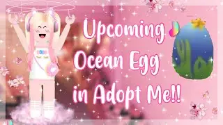 Upcoming OCEAN EGG in Adopt Me! (Roblox) |Seriously_Abbyy