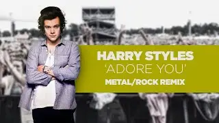 Harry Styles - Adore You Metal/Rock Remix