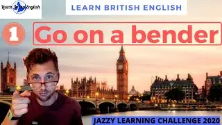 GO ON A BENDER - LEARN REAL BRITISH ENGLISH - 31 DAY JAZZY ENGLISH WORD CHALLENGE 2020