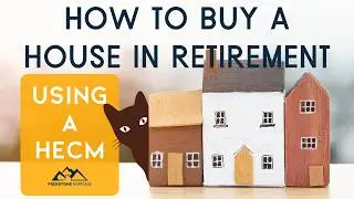 Buying a New Home In Retirement: How a HECM Makes It Possible