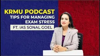 KRMU PODCAST| TIPS FOR MANAGING EXAM STRESS| FT. IAS SONAL GOEL