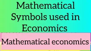 Mathematical Symbols Used in Economics | Mathematical Economics | calculus | Matrices & determinants