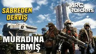 SABREDEN DERVİŞ MURADINA ERMİŞ | ARC RAİDERS