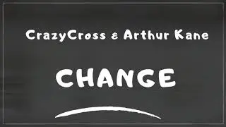 CrazyCross & Arthur Kane - Change (Original Mix)