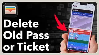 How To Delete Old Tickets Or Passes From Apple Wallet