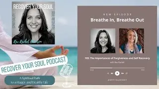 Rev Rachel on the Breathe In, Breathe Out Podcast: Forgiveness, Self-Compassion, and Soul Recovery