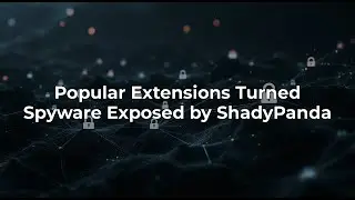 ShadyPanda Turns Browser Extensions into Spyware: What You Need to Know