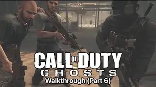 Call of Duty Ghosts: Walkthrough (Part 6)