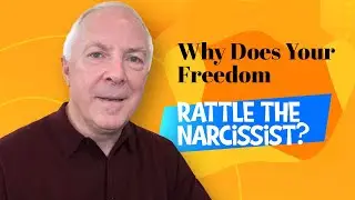 Why Does Your Freedom Rattle The Narcissist?